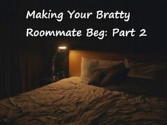 [M4F] Making your Bratty Roommate Beg: Part 2 [Switching][Rough][Marking]